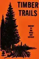 Timber Trails - History of Big River and District.